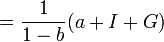 =\frac{1}{1-b}(a+I+G)