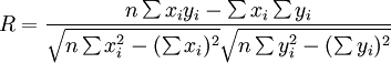 R=.frac{n.sum x_i y_i-.sum x_i.sum y_i}{.sqrt{n.sum x^2_i-(.sum x_i)^2}.sqrt{n.sum y^2_i-(.sum y_i)^2}}