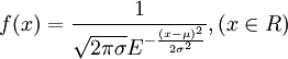 f(x)=\frac{1}{\sqrt{2\pi\sigma}E^{-\frac{(x-\mu)^2}{2\sigma^2}}},(x\in R)