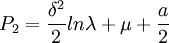 P_2=\frac{\delta^2}{2}ln\lambda+\mu+\frac{a}{2}