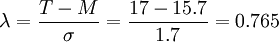 \lambda=\frac{T-M}{\sigma}=\frac{17-15.7}{1.7}=0.765