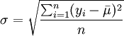 \sigma=\sqrt{\frac{\sum^n_{i=1}(y_i-\bar{\mu})^2}{n}}