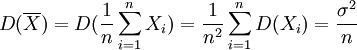 D(\overline{X})=D(\frac{1}{n} \sum^n_{i=1} X_i) = \frac{1}{n^2} \sum^n_{i=1} D(X_i) = \frac{\sigma^2}{n}