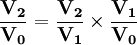 \mathbf{\frac{V_2}{V_0}=\frac{V_2}{V_1} \times \frac{V_1}{V_0}}