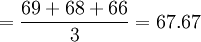=\frac{69+68+66}{3}=67.67