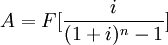 A=F[\frac{i}{(1+i)^n -1}]