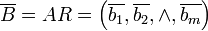 \overline B = AR=\left(\overline {b_1}, \overline {b_2}, \land ,\overline {b_m} \right)