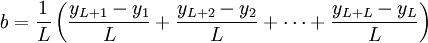 b=\frac{1}{L}\left(\frac{y_{L+1}-y_1}{L}+\frac{y_{L+2}-y_2}{L}+\cdots +\frac{y_{L+L}-y_L}{L}\right)