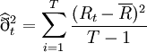 {\widehat{\eth}}_t^2 = \sum_{i=1}^T \frac{(R_t- \overline{R})^2}{ T-1}
