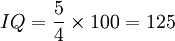 IQ=\frac{5}{4}\times 100=125