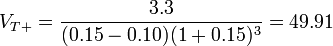 V_{T+}=\frac{3.3}{(0.15-0.10)(1+0.15)^3}=49.91