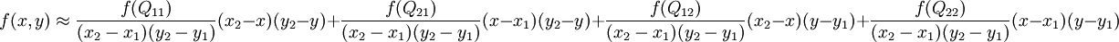 f(x,y)\approx\frac{f(Q_{11})}{(x_2-x_1)(y_2-y_1)}(x_2-x)(y_2-y)+\frac{f(Q_{21})}{(x_2-x_1)(y_2-y_1)}(x-x_1)(y_2-y)+\frac{f(Q_{12})}{(x_2-x_1)(y_2-y_1)}(x_2-x)(y-y_1)+\frac{f(Q_{22})}{(x_2-x_1)(y_2-y_1)}(x-x_1)(y-y_1)