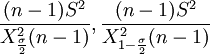 \frac{(n-1)S^2}{X_\frac{\sigma}{2}^2(n-1)},\frac{(n-1)S^2}{X_{1-\frac{\sigma}{2}}^2(n-1)}