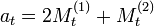 a_t=2M^{(1)}_t+M^{(2)}_t