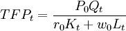 TFP_t=frac{P_0Q_t}{r_0K_t+w_0L_t}