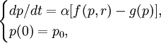 \begin{cases}dp/dt=\alpha[f(p,r)-g(p)],\\p(0)=p_0,\end{cases}
