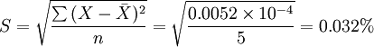S=\sqrt{\frac{\sum{(X-\bar{X})^2}}{n}}=\sqrt{\frac{0.0052\times 10^{-4}}{5}}=0.032%