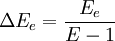 \Delta E_e=\frac{E_e} {E-1}