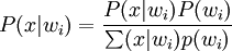 P(x|w_i)=frac{P(x|w_i)P(w_i)}{sum(x|w_i)p(w_i)}