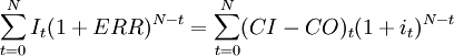 \sum_{t=0}^N I_t(1+ERR)^{N-t} =\sum_{t=0}^N (CI-CO)_t (1+i_t)^{N-t}