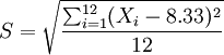 S=\sqrt{\frac{\sum_{i=1}^{12} (X_i-8.33)^2}{12}}