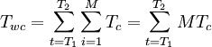T_{wc}=sum_{t=T_1}^{T_2}sum_{i=1}^M T_c=sum_{t=T_1}^{T_2}M T_c
