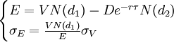 \begin{cases}E=VN(d_1)-De^{-r\tau}N(d_2)\\ \sigma_E=\frac{VN(d_1)}{E}\sigma_V\end{cases}
