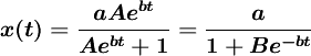 \boldsymbol{x(t)=\frac{aAe^{bt}}{Ae^{bt}+1}=\frac{a}{1+Be^{-bt}}}