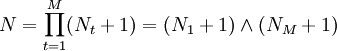N=\prod_{t=1}^M (N_t+1)=(N_1+1)\land(N_M+1)