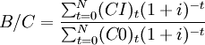 B/C=\frac{\sum_{t=0}^N (CI)_t (1+i)^{-t}}{\sum_{t=0}^N (C0)_t (1+i)^{-t}}