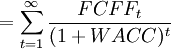 = sum^{infty}_{t=1}frac{FCFF_t}{(1+WACC)^t}