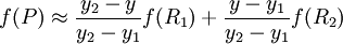 f(P)\approx\frac{y_2-y}{y_2-y_1}f(R_1)+\frac{y-y_1}{y_2-y_1}f(R_2)
