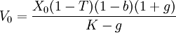V_0=\frac{X_0(1-T)(1-b)(1+g)}{K-g}