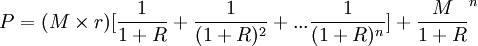 P=(M\times r)[\frac{1}{1+R}+\frac{1}{(1+R)^2}+...\frac{1}{(1+R)^n}]+\frac{M}{1+R}^n