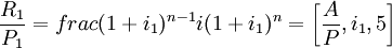 \frac{R_1}{P_1}=frac{(1+i_1)^{n-1}}{i(1+i_1)^n}=\left[\frac{A}{P},i_1,5\right]