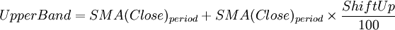 Upper Band=SMA(Close)_{period}+SMA(Close)_{period}\times\frac{ShiftUp}{100}