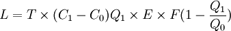 L=T \times (C_1- C_0)Q_1 \times E \times F(1- \frac{Q_1}{Q_0})