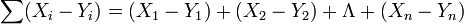 \sum(X_i-Y_i)=(X_1-Y_1)+(X_2-Y_2)+\Lambda+(X_n-Y_n)