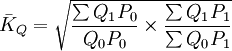 \bar{K}_Q=\sqrt{\frac{\sum Q_1P_0}{Q_0P_0}\times\frac{\sum Q_1P_1}{\sum Q_0P_1}}