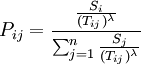 P_{ij}=\frac{\frac{S_i}{(T_{ij})^\lambda }}{\sum_{j=1}^n \frac{S_j}{(T_{ij})^\lambda }}