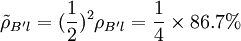 \tilde{\rho}_{B^\prime l}=(\frac{1}{2})^2\rho_{B^\prime l}=\frac{1}{4}\times86.7%