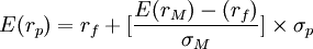 E(r_{p})=r_{f}+[\frac{E(r_{M})-(r_{f})}{\sigma_{M}}]\times {\sigma_{p}}