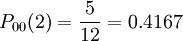 P_{00}(2)=frac{5}{12}=0.4167