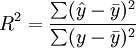 R^2=\frac{\sum(\hat{y}-\bar{y})^2}{\sum(y-\bar{y})^2}