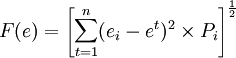 F(e)=left[sum^n_{t=1}(e_i-e^t)^2times P_i right]^{frac{1}{2}}