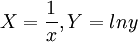 X=\frac{1}{x},Y=ln y