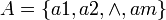 A=\left\{a1,a2, \and , am \right\}