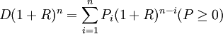 D(1+R)^n=\sum_{i=1}^n P_i(1+R)^{n-i}(P\ge0)
