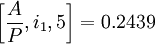 \left[\frac{A}{P},i_1,5\right]=0.2439