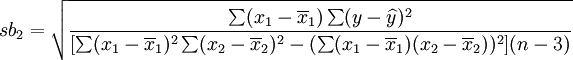 sb_2=\sqrt{\frac{\sum(x_1-\overline{x}_1)\sum(y-\widehat{y})^2}{[\sum(x_1-\overline{x}_1)^2\sum(x_2-\overline{x}_2)^2-(\sum(x_1-\overline{x}_1)(x_2-\overline{x}_2))^2](n-3)}}